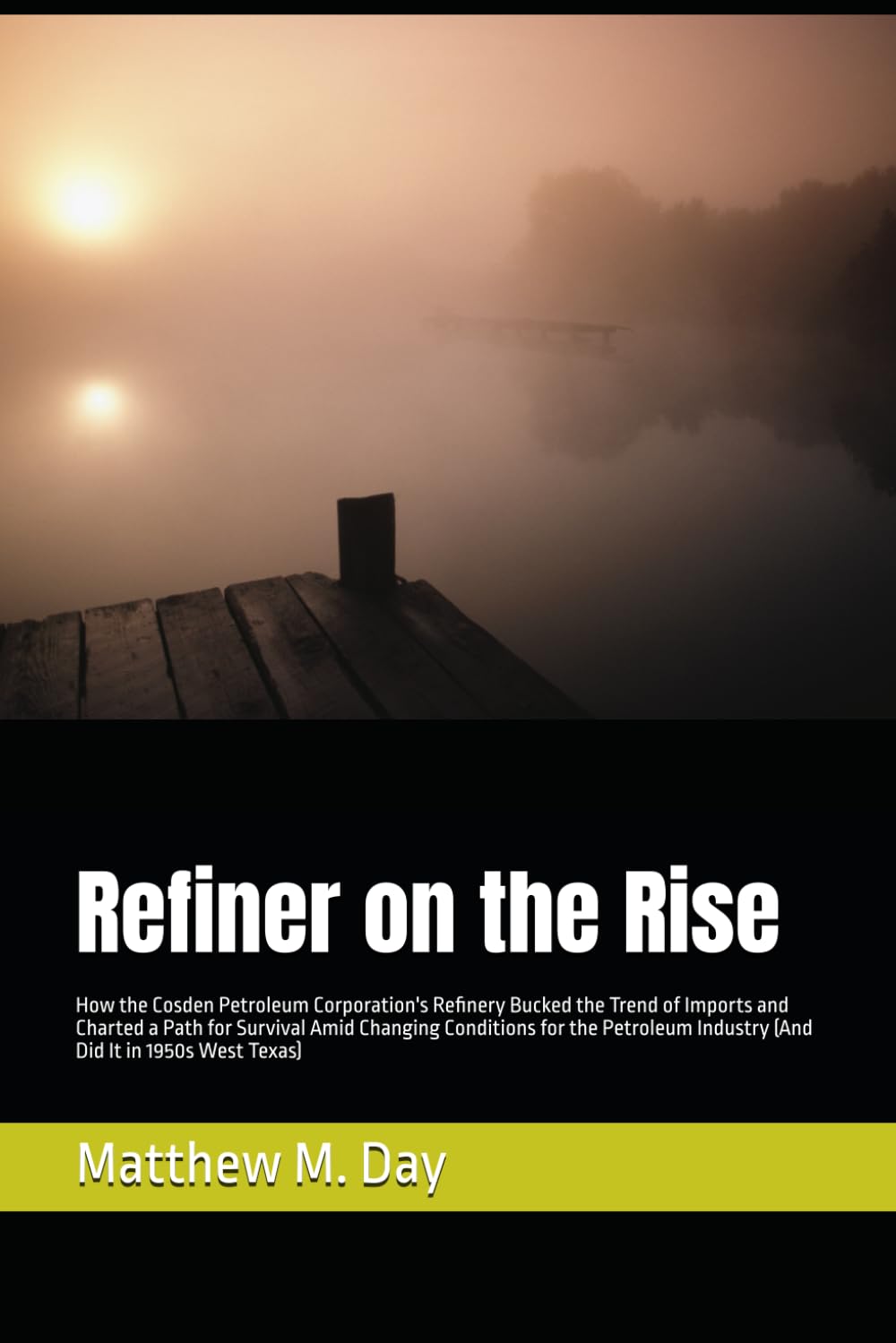 Refiner on the Rise How the Cosden Petroleum Corporations Refinery