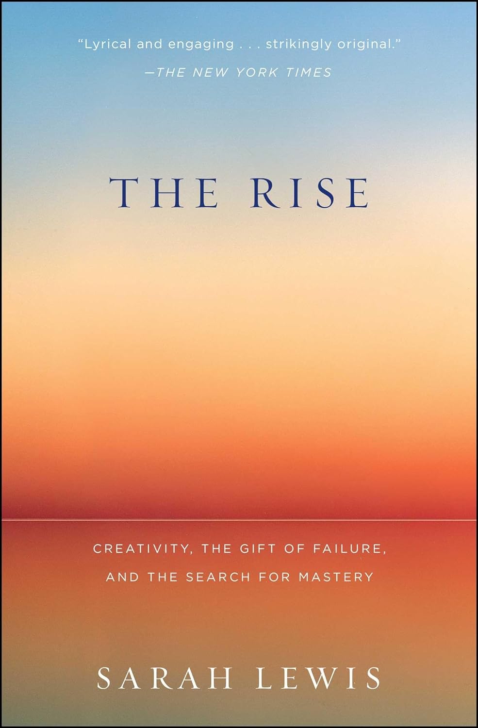 The Rise Creativity the Gift of Failure and the Search